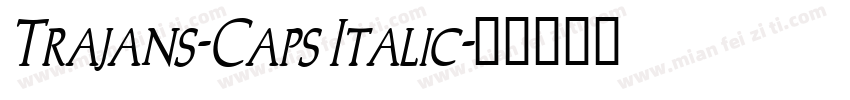 Trajans-Caps Italic字体转换